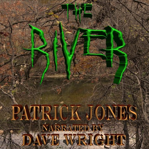 The River audiobook by Patrick Jones narrated by Dave Wright